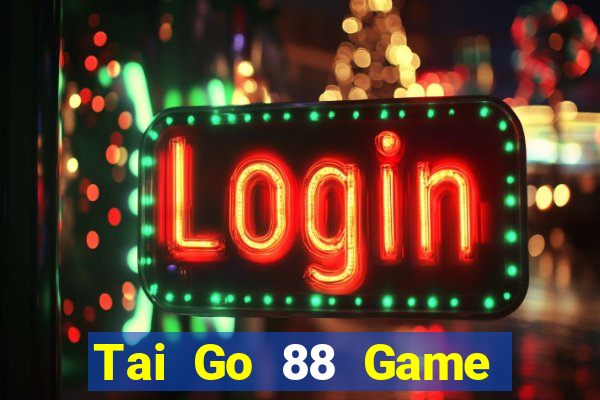 Tai Go 88 Game Bài Tài Xỉu