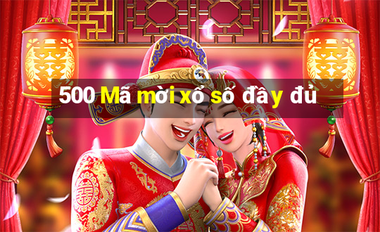 500 Mã mời xổ số đầy đủ