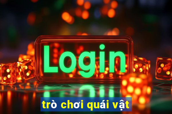 trò chơi quái vật