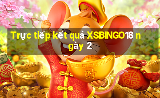 Trực tiếp kết quả XSBINGO18 ngày 2