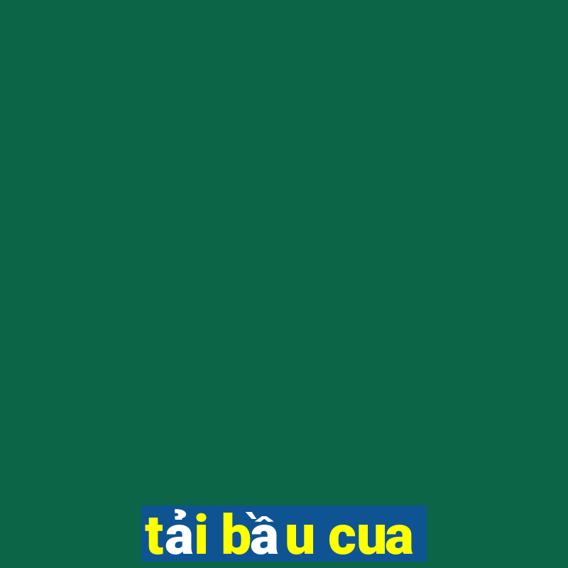 tải bầu cua