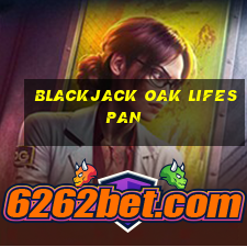 blackjack oak lifespan