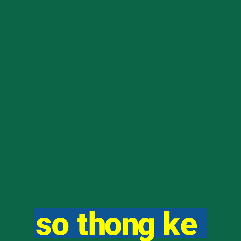 so thong ke