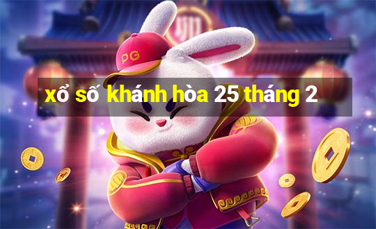 xổ số khánh hòa 25 tháng 2