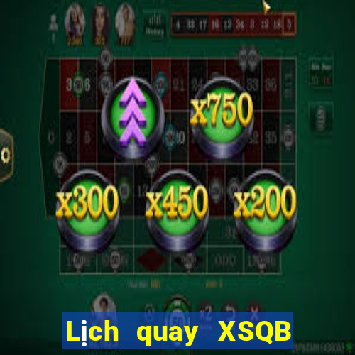 Lịch quay XSQB ngày 17