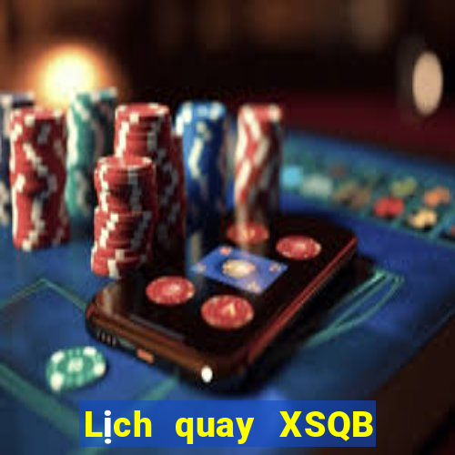 Lịch quay XSQB ngày 17