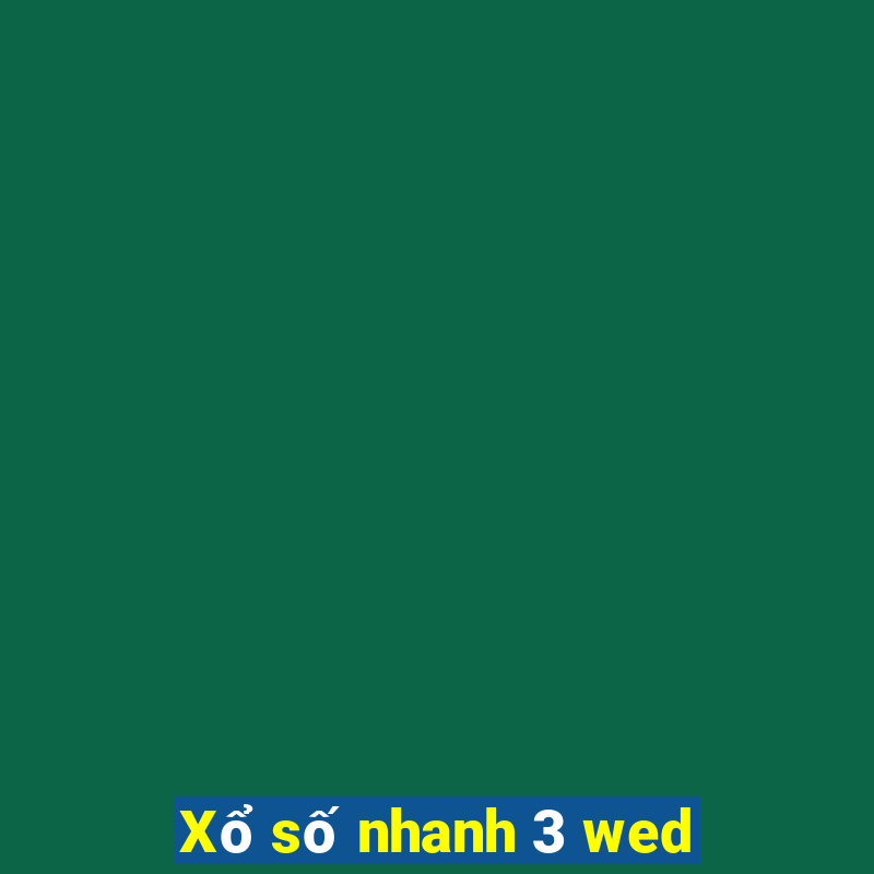 Xổ số nhanh 3 wed