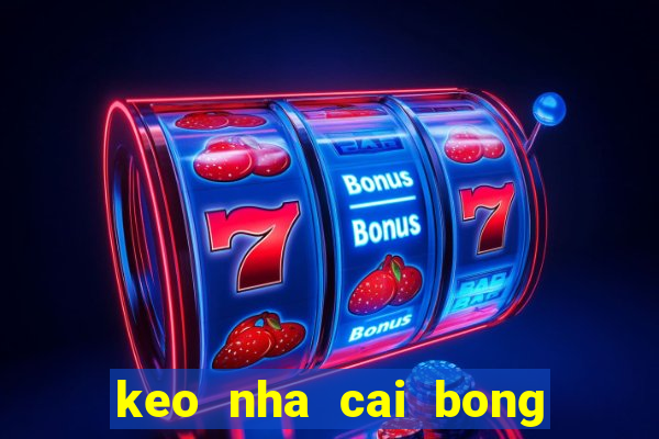 keo nha cai bong da truc tuyen