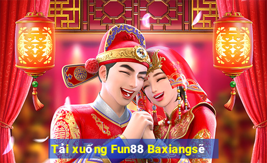 Tải xuống Fun88 Baxiangsẽ