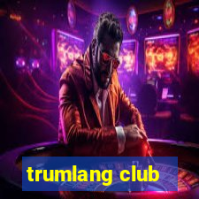 trumlang club