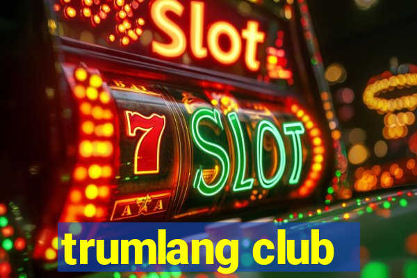 trumlang club