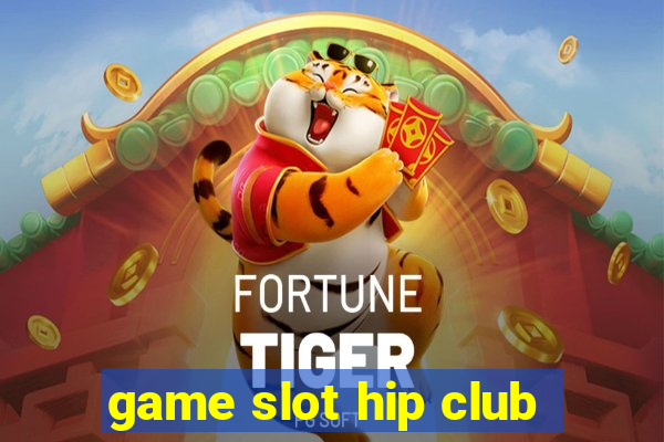 game slot hip club