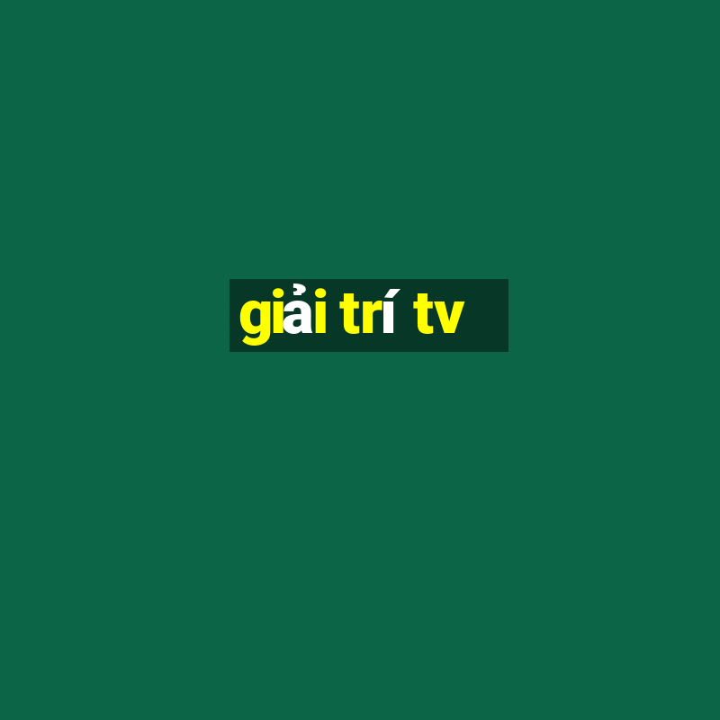 giải trí tv