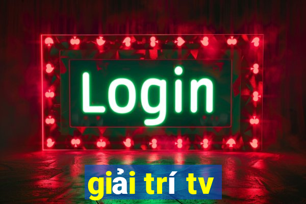 giải trí tv