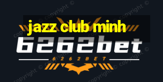 jazz club minh