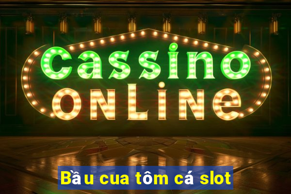 Bầu cua tôm cá slot