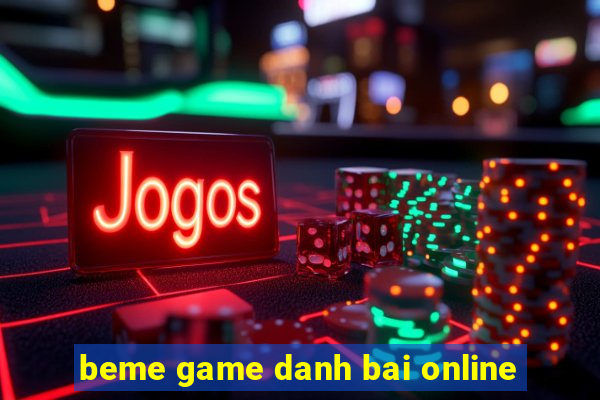 beme game danh bai online