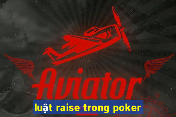 luật raise trong poker