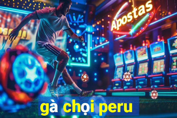 gà chọi peru