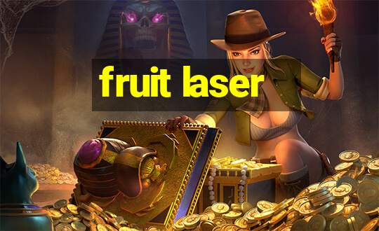 fruit laser