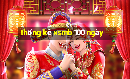 thống kê xsmb 100 ngày