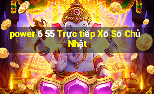 power 6 55 Trực tiếp Xổ Số Chủ Nhật