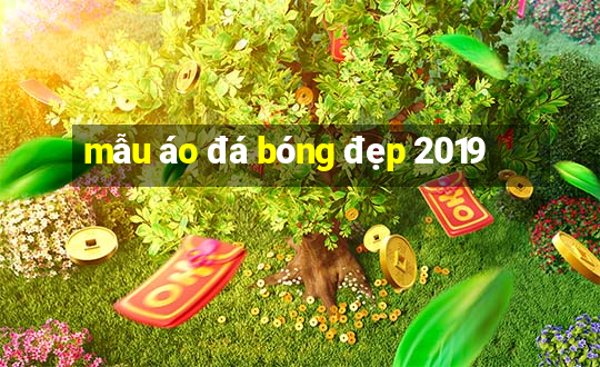 mẫu áo đá bóng đẹp 2019