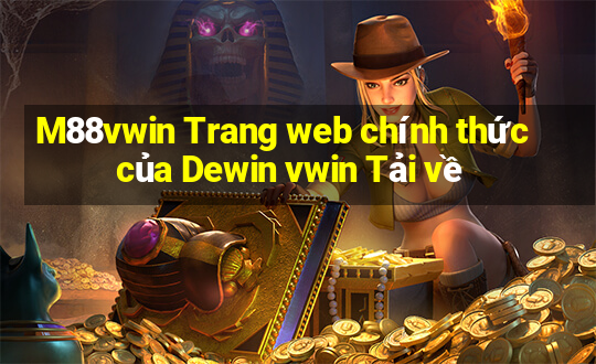 M88vwin Trang web chính thức của Dewin vwin Tải về