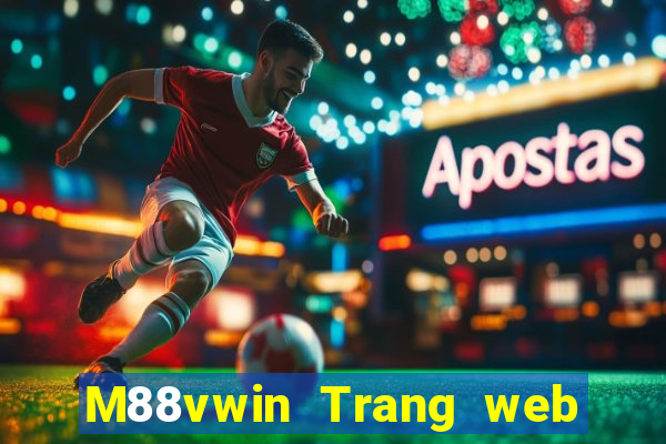 M88vwin Trang web chính thức của Dewin vwin Tải về