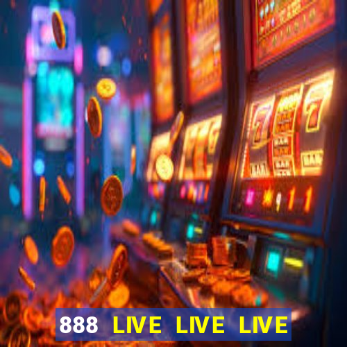 888 LIVE LIVE LIVE GIẢI TRÍ