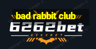 bad rabbit club