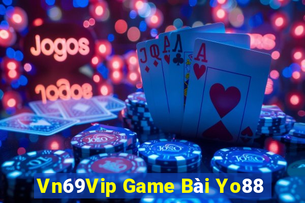 Vn69Vip Game Bài Yo88