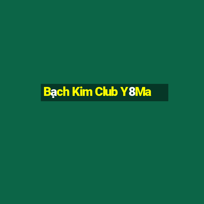 Bạch Kim Club Y8Ma