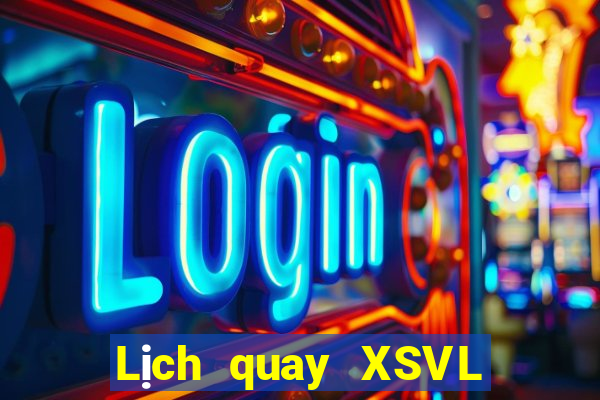 Lịch quay XSVL ngày 21