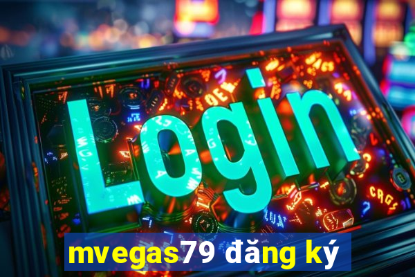 mvegas79 đăng ký