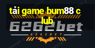 tải game bum88 club