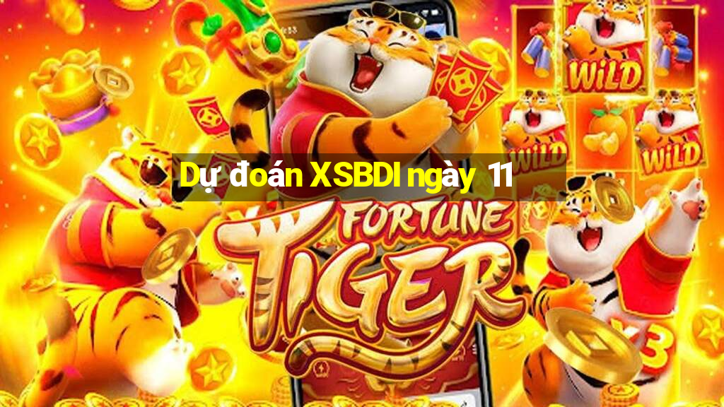 Dự đoán XSBDI ngày 11