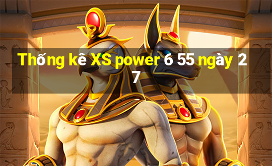 Thống kê XS power 6 55 ngày 27