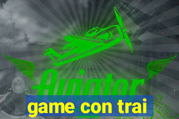 game con trai