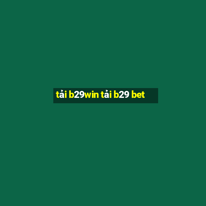 tải b29win tải b29 bet