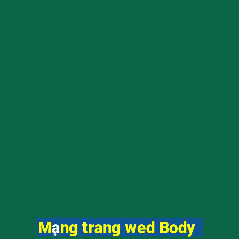 Mạng trang wed Body