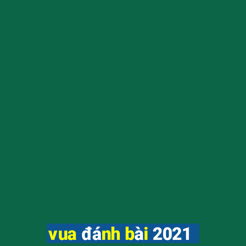 vua đánh bài 2021