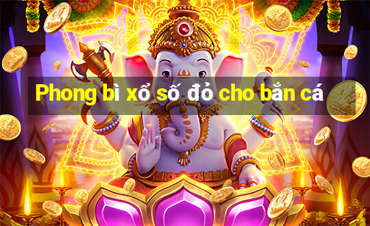 Phong bì xổ số đỏ cho bắn cá