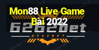 Mon88 Live Game Bài 2022