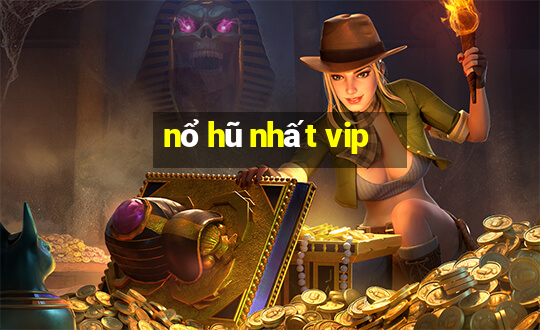 nổ hũ nhất vip