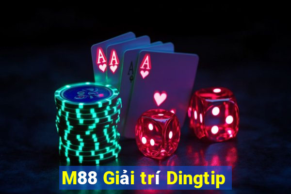 M88 Giải trí Dingtip