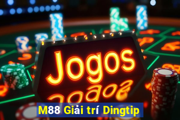 M88 Giải trí Dingtip