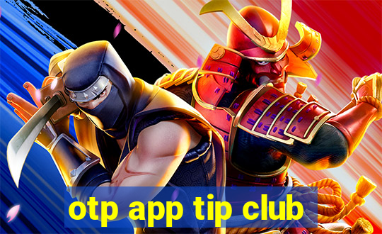 otp app tip club