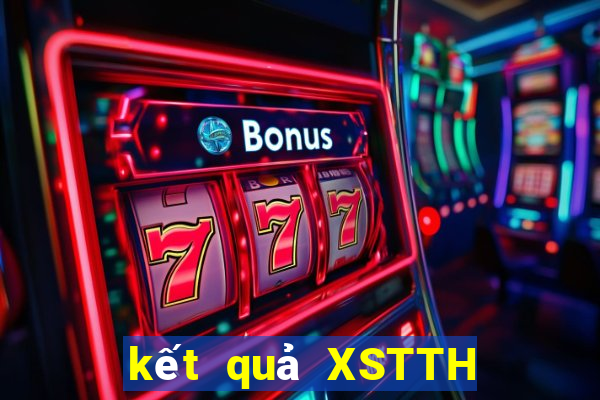 kết quả XSTTH ngày 7