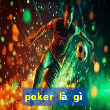 poker là gì trong bóng đá